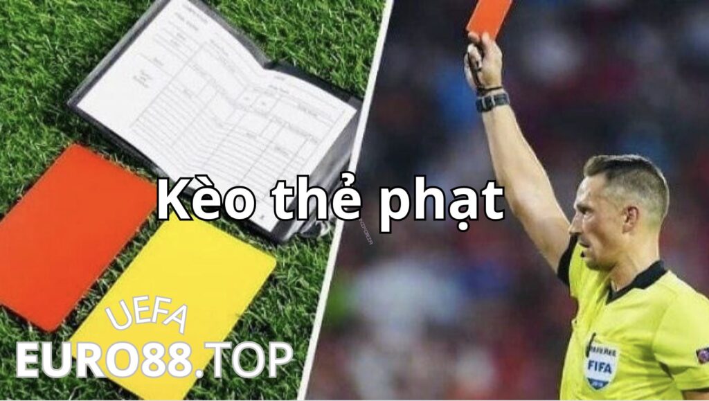 Kèo thẻ phạt là gì? Anh em đam mê bóng đá nên biết đến