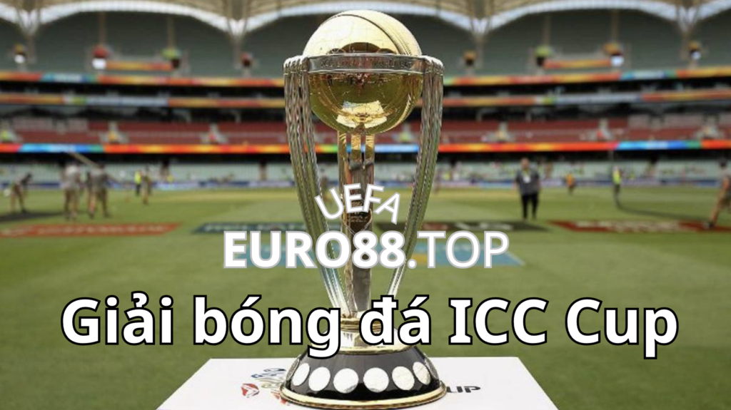Tổng quan về giải bóng đá ICC Cup