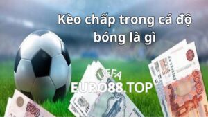 Ý nghĩa kèo chấp trong cá độ bóng là gì?