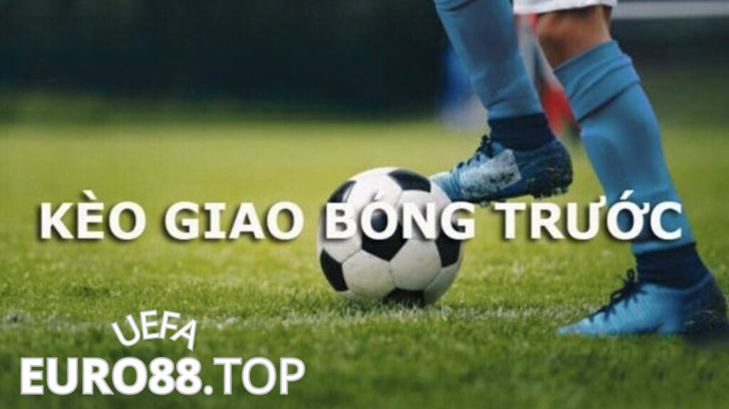 Kèo giao bóng trước hay còn gọi là kèo Kick Off