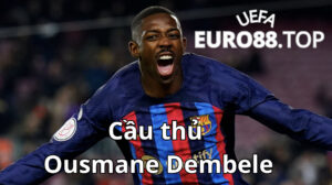Thông tin về Ousmane Dembele tại Barca