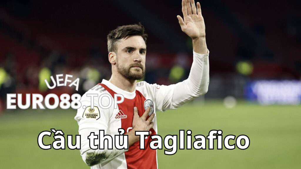 Điều bạn cần biết về Tagliafico tại Ajax
